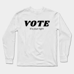 Vote It's Your Right Long Sleeve T-Shirt